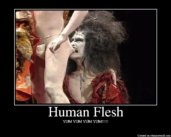 Human Flesh. 