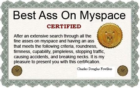 give this to the grl with the best ass on myspace