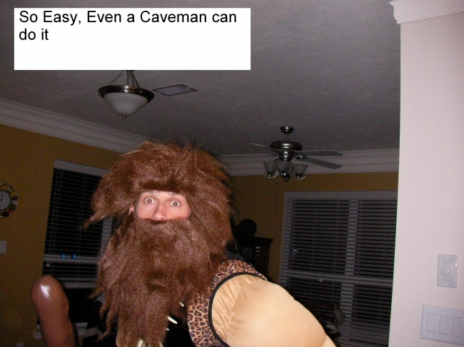 So Easy, Even a Caveman can do it