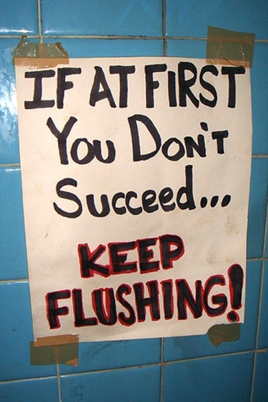 Just keep flushing
