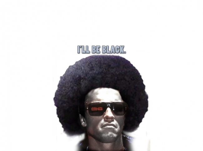 He'll be black.