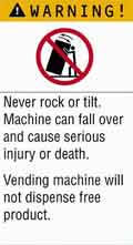 "Machine can fall over and cause serious injury or death" (on a vending machine) 