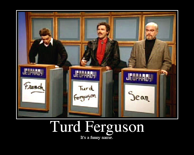 Turd Ferguson. 