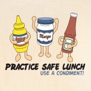 sign that says safe lunch always use condiments