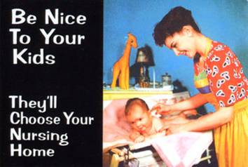 Refrigerator magnet - Be Nice To Your Kids co Do 69 They'll Choose Your Nursing Home