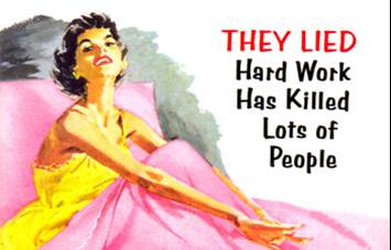 has killed lots of people - They Lied Hard Work Has killed Lots of People
