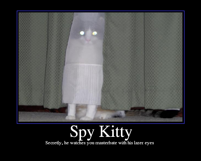 Secretly, he watches you masterbate with his lazer eyes
