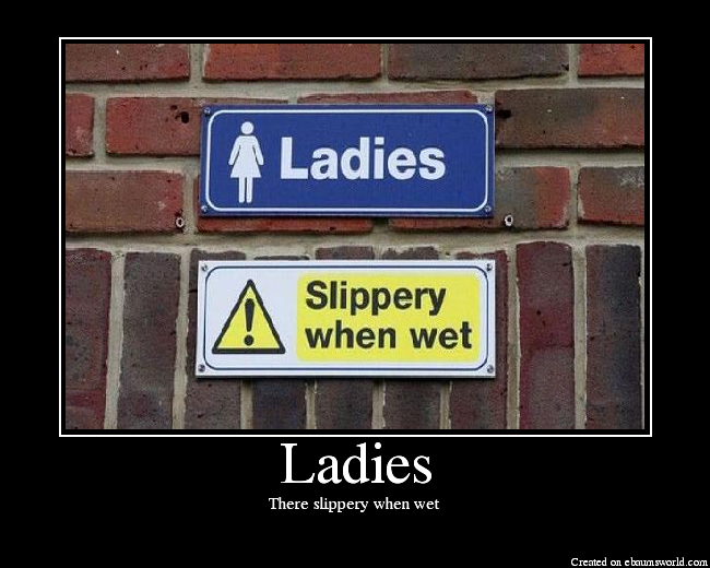 There slippery when wet