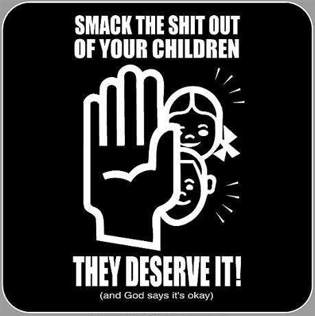 smack the shit out of your children