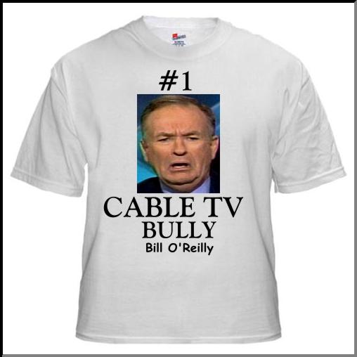 Cable tv's #1
bully, gas bag, wind bag, egomaniac.
&gt;&gt;
available at Gas-bag world.