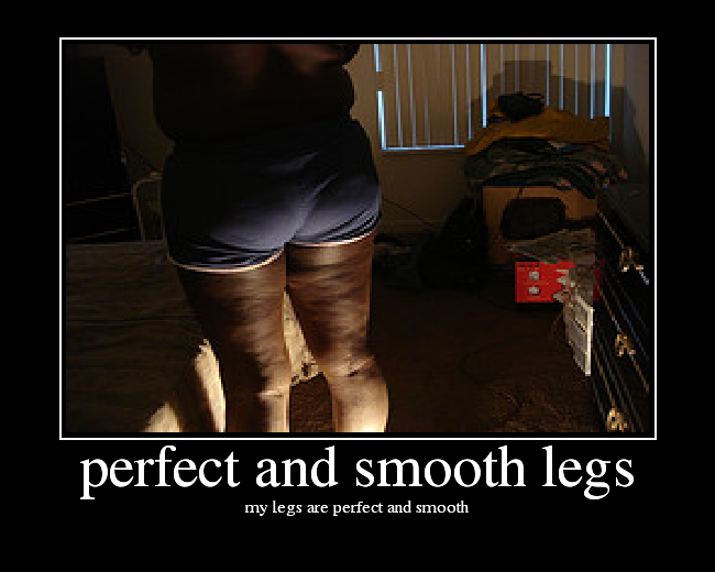 my legs are perfect and smooth