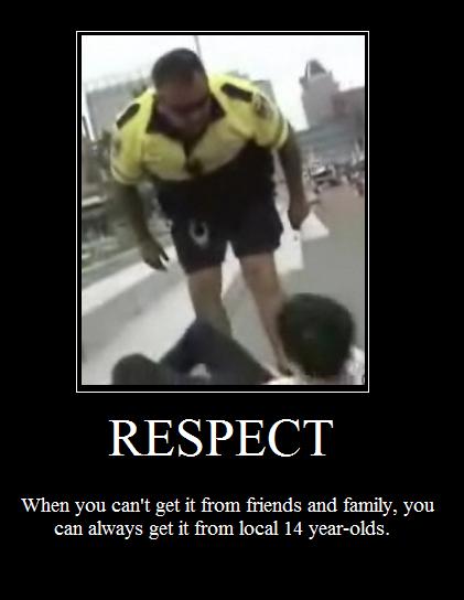 There are always ways to get respect.