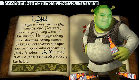 This pathetic looser actually looks like shrek. Its his nickname at work and in the neighborhood.