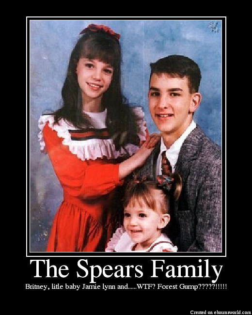 Britney, litle baby Jamie lynn and......WTF? Forest Gump?????!!!!!
