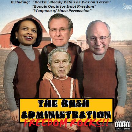 worst album covers ever - Including "Rockin' Steady With The War on Terror" "Boogie Oogie for Iraqi Freedom" "Weapons of Mass Percussion" Stenca Ime Bush Administration Treeport Rock Advisor