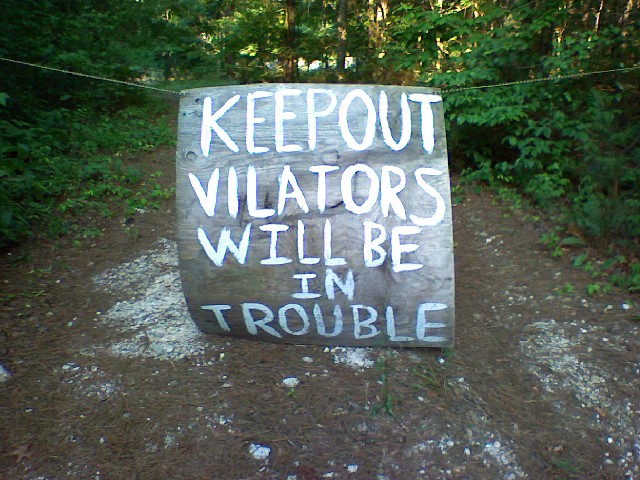 I found this sign across a dirt road near my house. Gotta love Rednecks