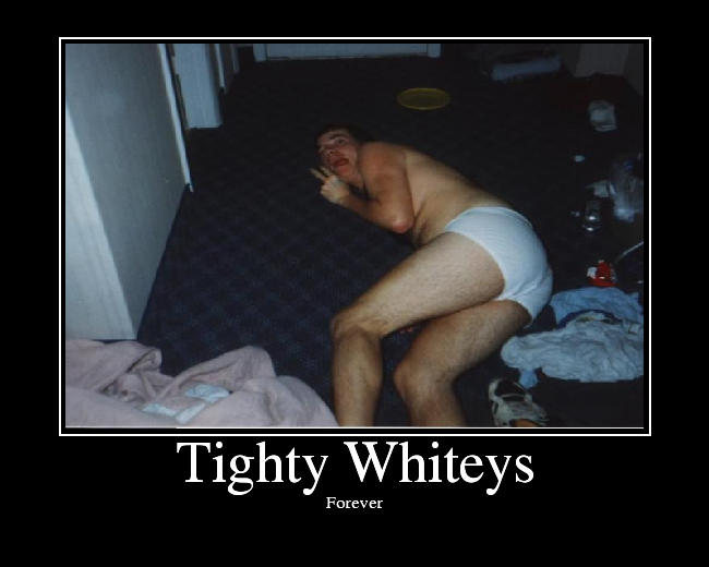 Tighty Whiteys. 