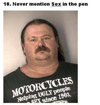 photo caption - 10. Never mention Sex in the pen Motorcycles Helping Ugly people Sex since 1903.