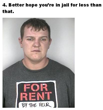 photo caption - 4. Better hope you're in jail for less than that. For Rent By The Har