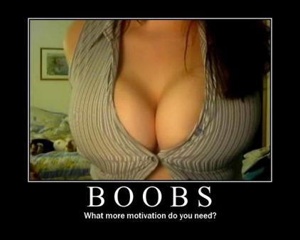 boobs what more motovation do u need