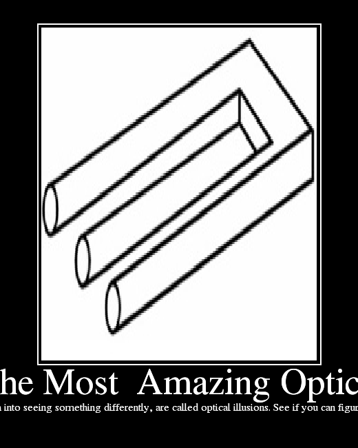 Your eyes can play tricks on you. Optical Illusions Pictures that confuse your eyes and brain, tricking them into seeing something differently, are called optical illusions. See if you can figure out these optical illusions.httpweirdplanets.blogspot.com20071025-most-amazing-optical-illusions.html