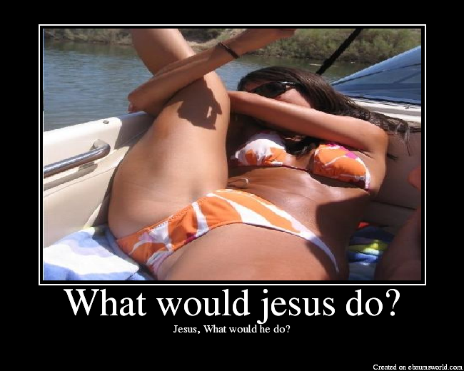 Jesus, What would he do?
