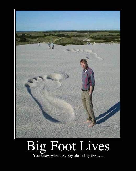 You know what they say about big feet.......