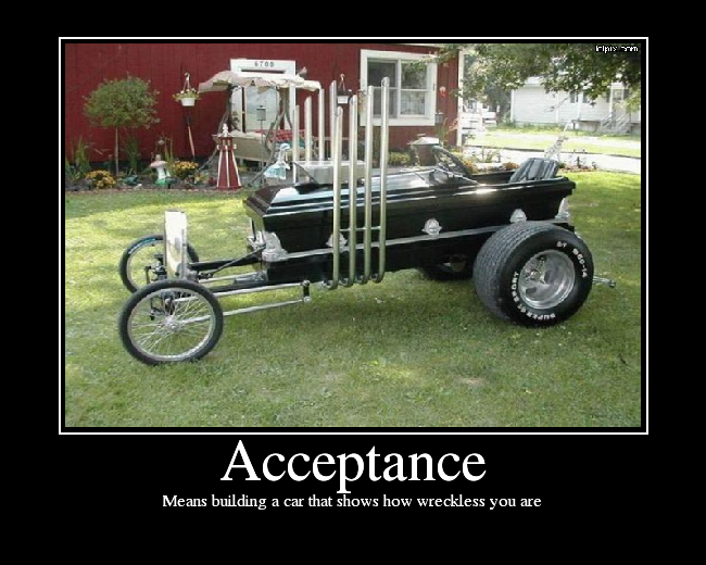 Means building a car that shows how wreckless you are