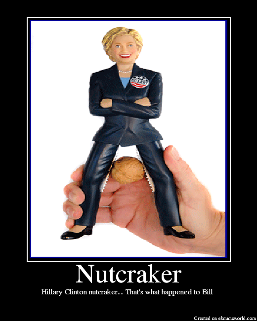 Hillary Clinton nutcraker.... That's what happened to Bill 