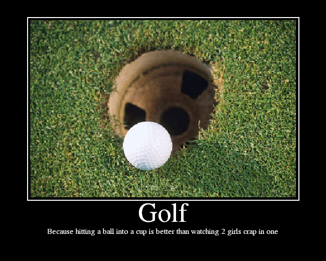 Because hitting a ball into a cup is better than watching 2 girls crap in one