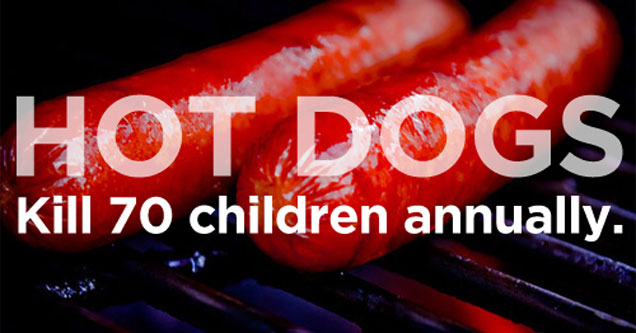 things that kill - Hot Dogs Kill 70 children annually.