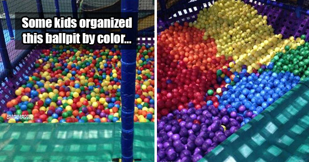 people who had too much time on their hands - Some kids organized this ballpit by color... Omgiaowie Omgimowe