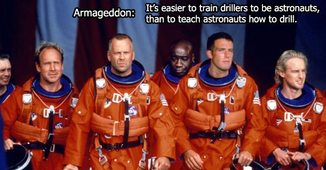 movies about meteors - Armageddon Ia It's easier to train drillers to be astronauts than astronauts how to drill