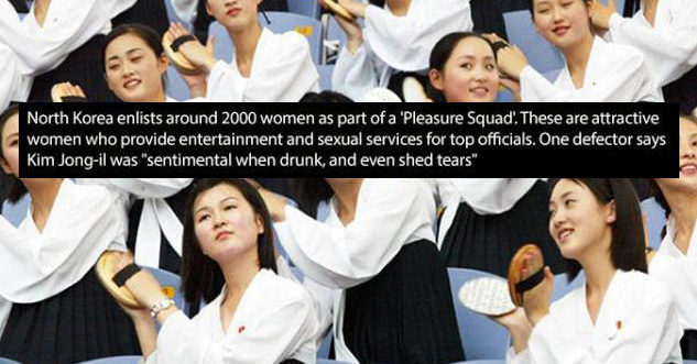 pictured: uniformed, beautiful women clapping to their right in unison. Text: North Korea enlists around 2000 women as part of a 'Pleasure Squad.' These are attractive women who provide entertainment and sexual services for top officials. One defector say