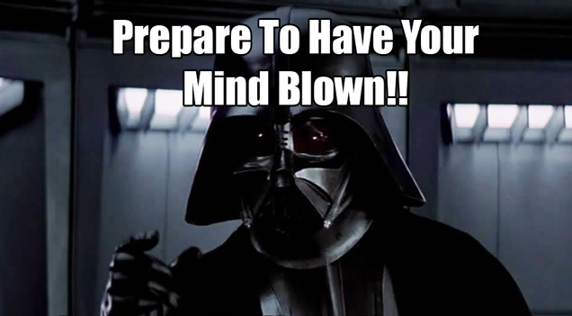 darth vader prepare to have your mind blown