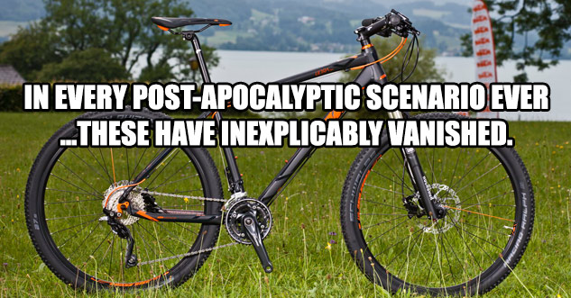 bicycles dissappear in every post apocalyptic movie