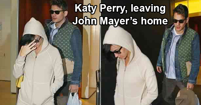 Katy Perry, leaving John Mayer’s home