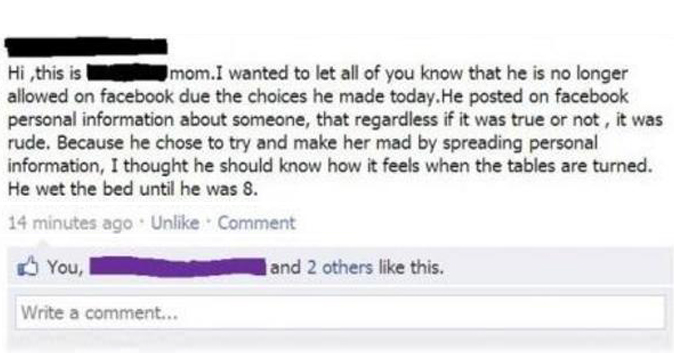 Hi, this is (censored)'s mom. I wanted to let all of you know that he is no longer allowed on facebook due to the choices he made today. He posted on facebook personal information about someone, that regardless if it was true or not, it was rude. Because 