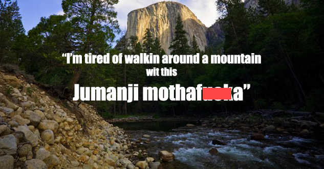 'I’m tired of walkin around a mountain wit this Jumanji mothafucka