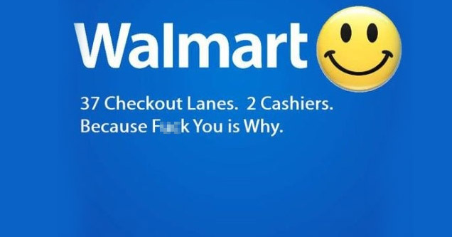 walmart 37 checkout lanes 2 cashiers because fuck you thats why