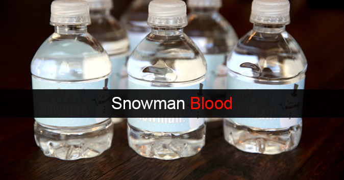 Water bottles labeled 'snowman blood.'