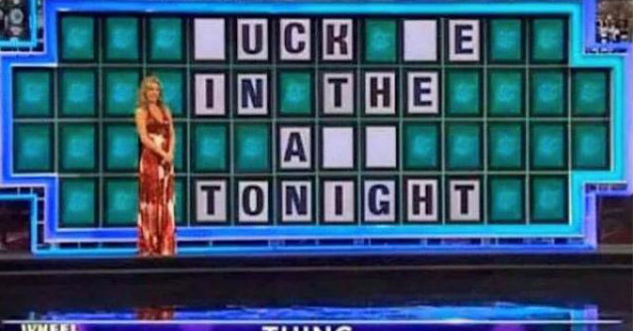 Wheel of Fortune board that says: _uck _e in the a__ tonight