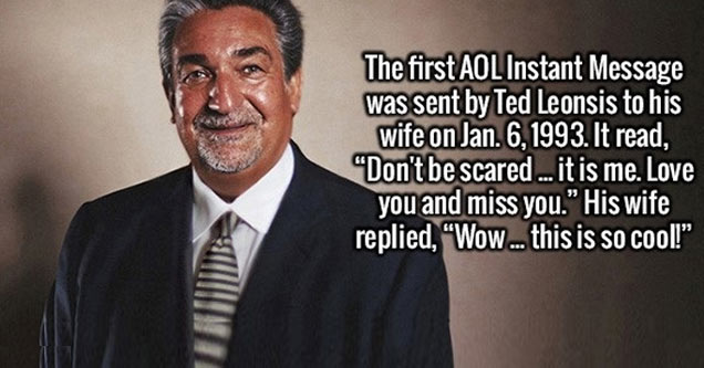 photo caption - The first Aol Instant Message was sent by Ted Leonsis to his wife on Jan. 6, 1993. It read, 