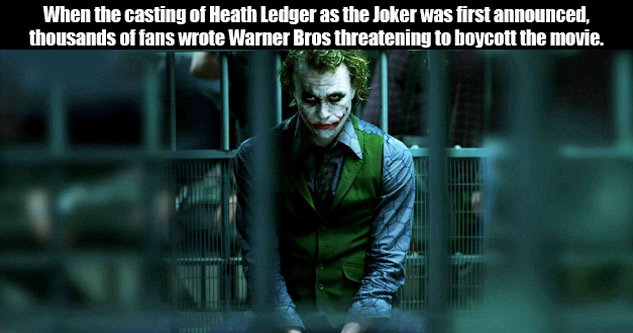 shocking trivia - When The Casting Of Heath Ledger As The Joker Was First Announced. Thousands Of Fans Wrote Warner Bros Threatening To Boycott The Movie. The Decision Was Also Criticized By Many Hollywood Actors. Not Only Was His Eventual Portrayal Met W