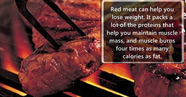 red meat grill - Red meat can help you lose weight. It packs a lot of the proteins that help you maintain muscle mass, and muscle burns four times as many calories as fat.