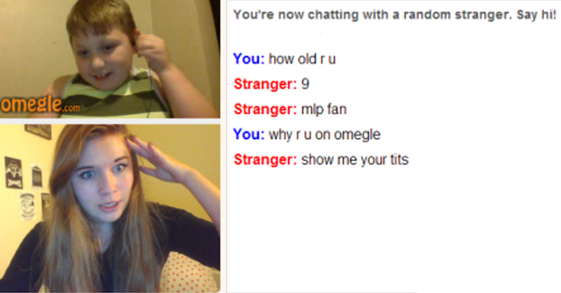 omegle fun - You're now chatting with a random stranger. Say hi! You how old ru Stranger 9 Stranger mlp fan You why ru on omegle Stranger show me your tits omegle.com