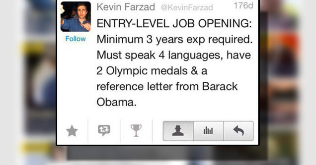 document - Kevin Farzad 176d EntryLevel Job Opening Minimum 3 years exp required. Must speak 4 languages, have 2 Olympic medals & a reference letter from Barack Obama.