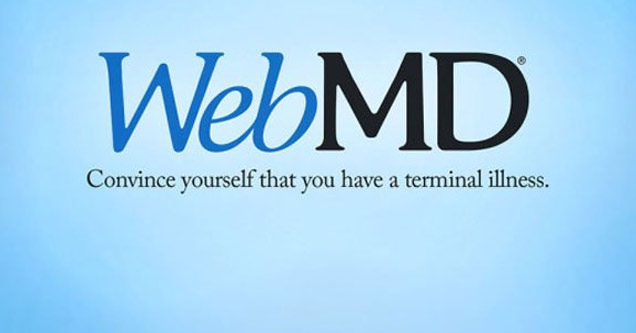 funny company slogans - WebMD Convince yourself that you have a terminal illness.