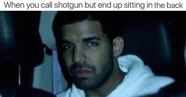 memes - you call shotgun but end up - When you call shotgun but end up sitting in the back