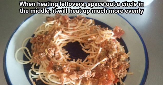 helpful tips for everyday life - When heating leftovers, space out a circle in the middle, it will heat up much more evenly